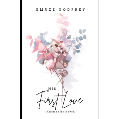 (영문도서) His First Love: (A Romantic Novel) Paperback, Independently Published, English, 9798352500910