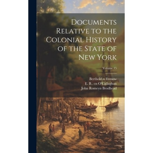 (영문도서) Documents Relative to the Colonial History of the State of New York; Volume 15 Hardcover, Legare Street Press, English, 9781019755563