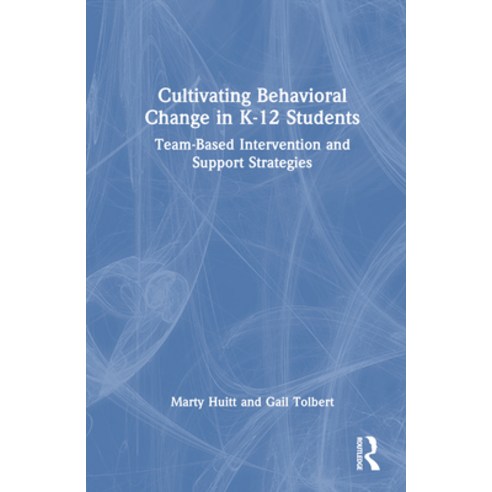 (영문도서) Cultivating Behavioral Change in K-12 Students: Team-Based Intervention and Support Strategies Hardcover, Routledge, English, 9781032586335