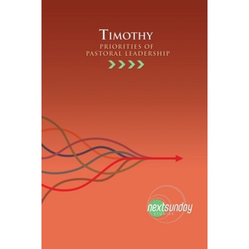 (영문도서) Timothy: Priorities of Pastoral Leadership Paperback, Nextsunday Resources, English, 9781647310417