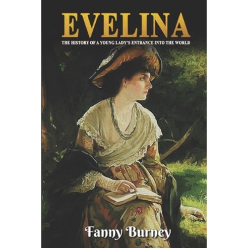 Evelina: Fanny Burney Classic (annotated) Paperback, Independently Published, English, 9798728317432