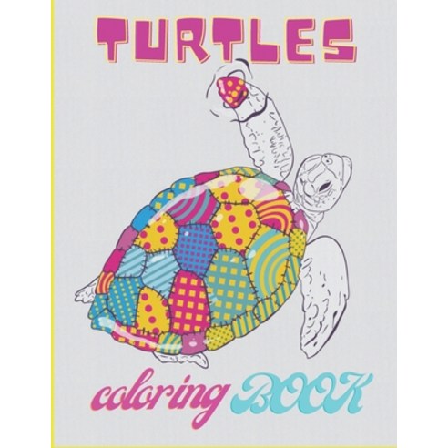 Turtels coloring book: Tortoise & Turtle For Adults And Kids - sea turtles - Stress-relief Paperback, Independently Published