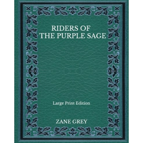 Riders Of The Purple Sage - Large Print Edition Paperback, Independently Published, English, 9798565846102