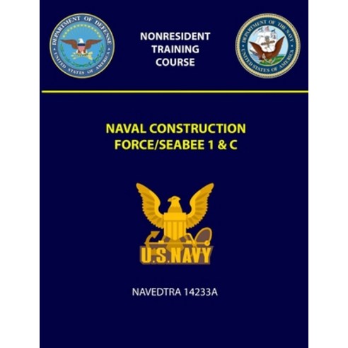 Naval Construction Force/Seabee 1 & C Navedtra 14233A Paperback, Lulu.com