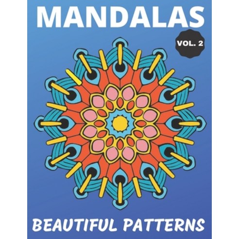 Mandalas - Beautiful Patterns Vol. 2: Simple Intricate Mandala Coloring Book - Perfection for Depres... Paperback, Independently Published