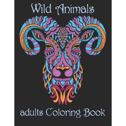 Wild Animals: adults Coloring Book Paperback, Independently Published, English, 9798734097175