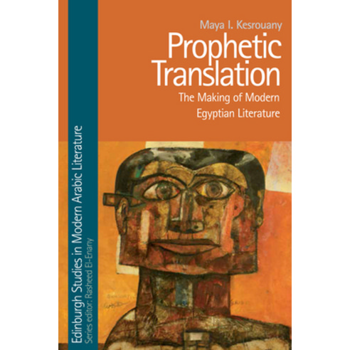 Prophetic Translation: The Making of Modern Egyptian Literature Hardcover, Edinburgh University Press