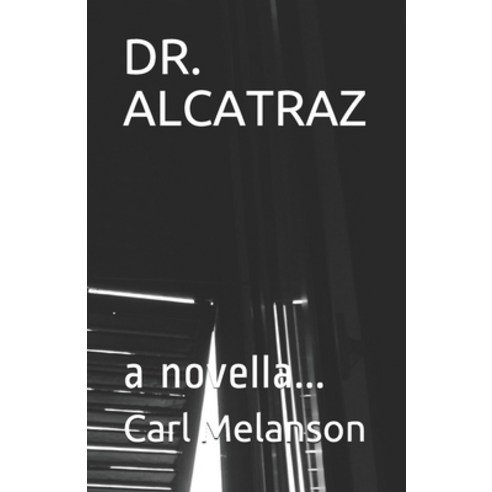 Dr. Alcatraz: a novella... Paperback, Independently Published, English, 9798710205839