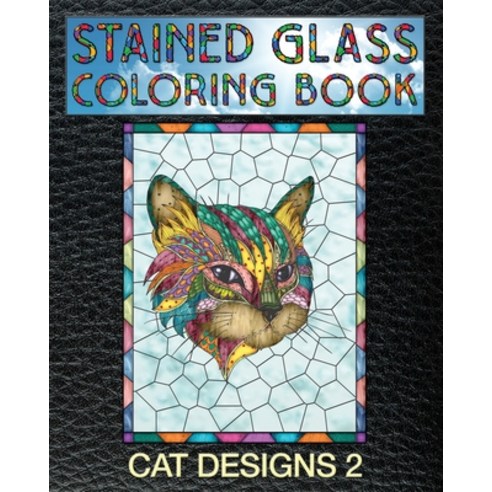 Cat Designs 2 Stained Glass Coloring Book: 30 Stain Glass Windows To Test Your Coloring And Shading ... Paperback, Independently Published, English, 9781707492398