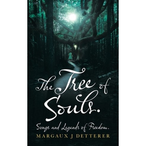 The Tree of Souls. Songs and Legends of Freedom. Paperback, Partridge Publishing India, English, 9781543707649