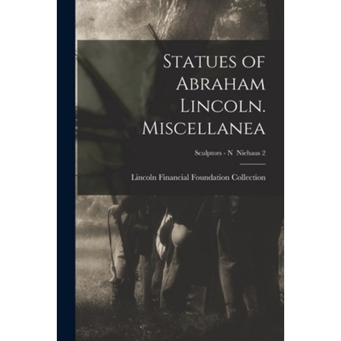 (영문도서) Statues of Abraham Lincoln. Miscellanea; Sculptors - N Niehaus 2 Paperback, Hassell Street Press, English, 9781015051461