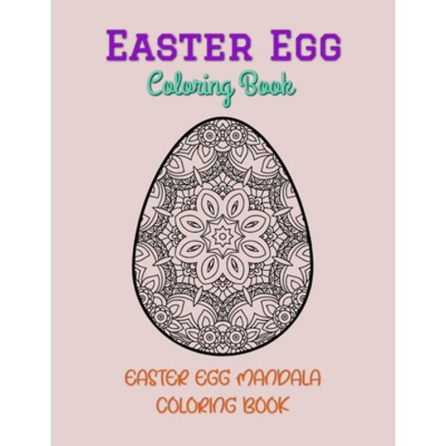 Easter Egg Coloring Book - Easter Egg Mandala Coloring Book: Easter egg coloring book for adults for... Paperback, Independently Published, English, 9798719963105