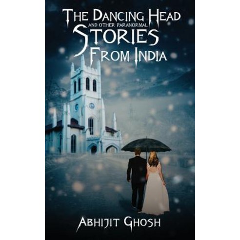 The Dancing Head and Other Paranormal Stories from India Paperback, White Falcon Publishing