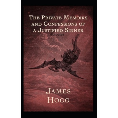The private memoirs and confessions of a justified sinner (illustrated) Paperback, Independently Published