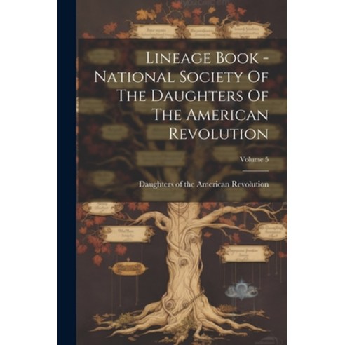 (영문도서) Lineage Book - National Society Of The Daughters Of The American Revolution; Volume 5 Paperback, Legare Street Press, English, 9781022292741
