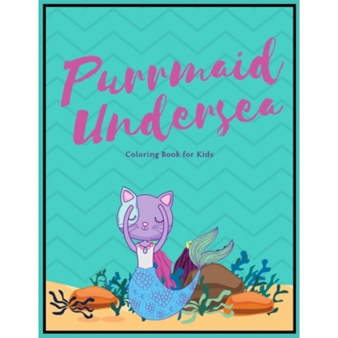 Purrmaid Undersea Coloring Book for Kids: Cute Purrmaid and Mermaid Fairytale Illustration Designs w... Paperback, Independently Published