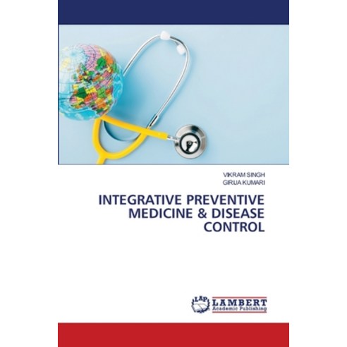 (영문도서) Integrative Preventive Medicine & Disease Control Paperback, LAP Lambert Academic Publis..., English, 9786206158578