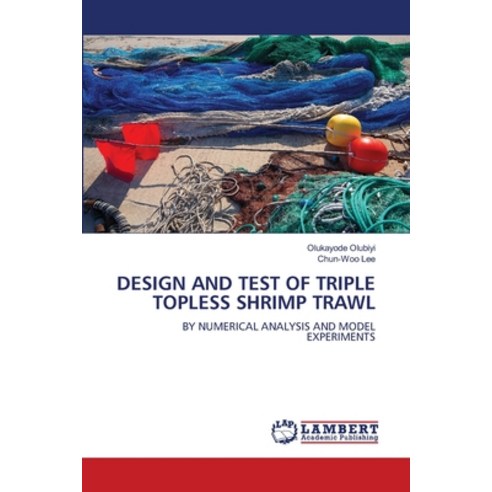 (영문도서) Design and Test of Triple Topless Shrimp Trawl Paperback, LAP Lambert Academic Publis..., English, 9786207647514