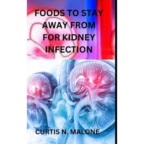 (영문도서) Foods to Stay Away from for Kidney Infection Paperback, Independently Published, English, 9798371214928