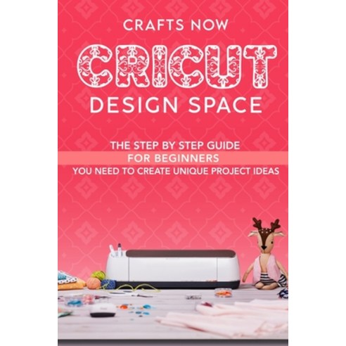 Cricut Design Space: The Step by Step guide For Beginners you Need to Create unique Project Ideas Paperback, Art of Freedom Ltd, English, 9781914120121
