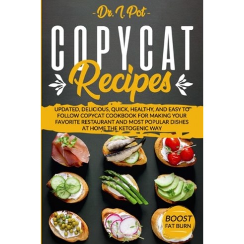 Copycat Recipes: Updated Delicious Quick Healthy and Easy to Follow Copycat Cookbook For Making ... Paperback, Independently Published