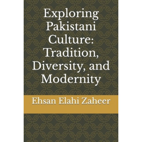 (영문도서) Exploring Pakistani Culture: Tradition Diversity and Modernity Paperback, Independently Published, English, 9798861193757