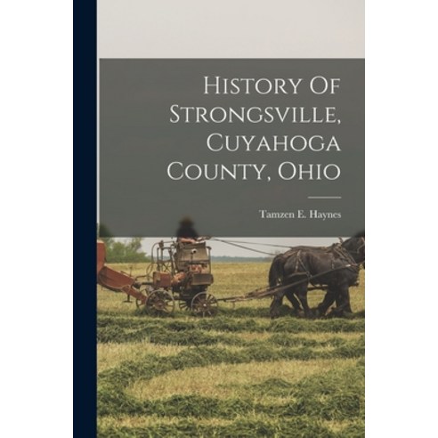 (영문도서) History Of Strongsville Cuyahoga County Ohio Paperback, Legare Street Press, English, 9781018769974