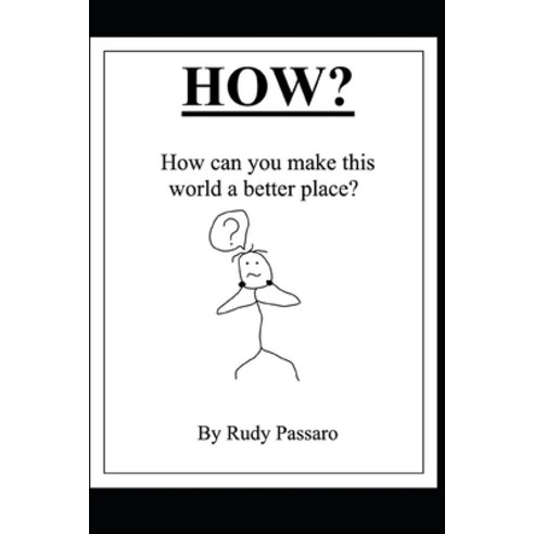 How?: How can you make this world a better place? Paperback, Independently Published, English, 9798720302535