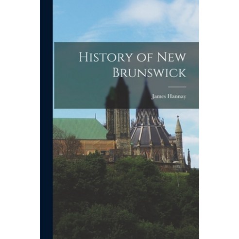 (영문도서) History of New Brunswick Paperback, Legare Street Press, English, 9781015865051