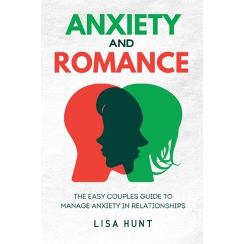 (영문도서) Anxiety and Romance: The Easy Couples Guide To Manage Anxiety in Relationships Paperback, LM Media, English, 9781802838794