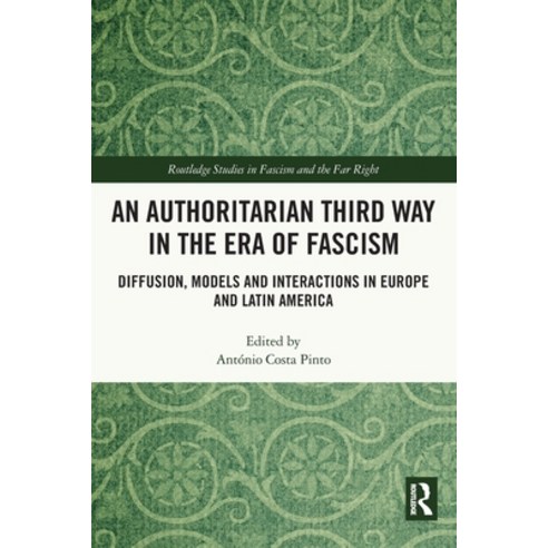 (영문도서) An Authoritarian Third Way in the Era of Fascism: Diffusion Models and Interactions in Europ... Paperback, Routledge, English, 9780367569631