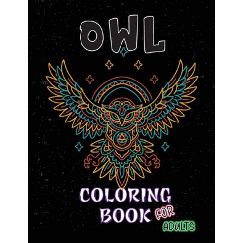 Owl Coloring Book for Adults: A Fun Adult Coloring Book Featuring Awesome Designs Intricate Pattern ... Paperback, Independently Published, English, 9798745084362