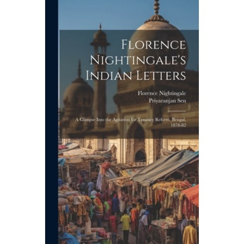 (영문도서) Florence Nightingale''s Indian Letters: A Glimpse Into the Agitation for Tenancy Reform Benga... Hardcover, Legare Street Press, English, 9781019952719