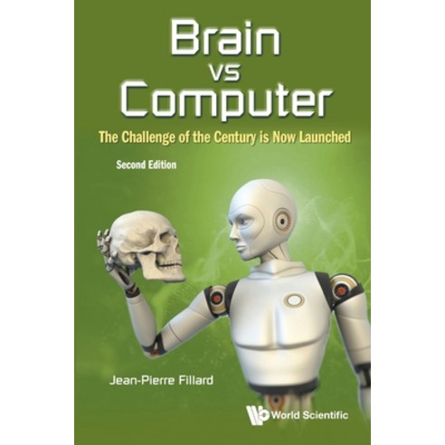 Brain vs Computer: The Challenge of the Century is Now Launched (Second Edition) Paperback, World Scientific Publishing..., English, 9789811226267