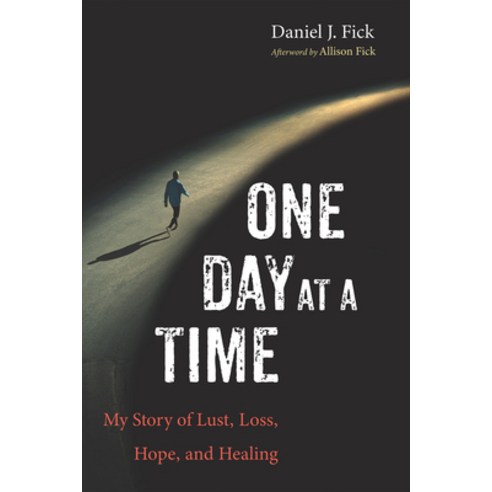 (영문도서) One Day at a Time: My Story of Lust Loss Hope and Healing Hardcover, Wipf & Stock Publishers, English, 9781532648861
