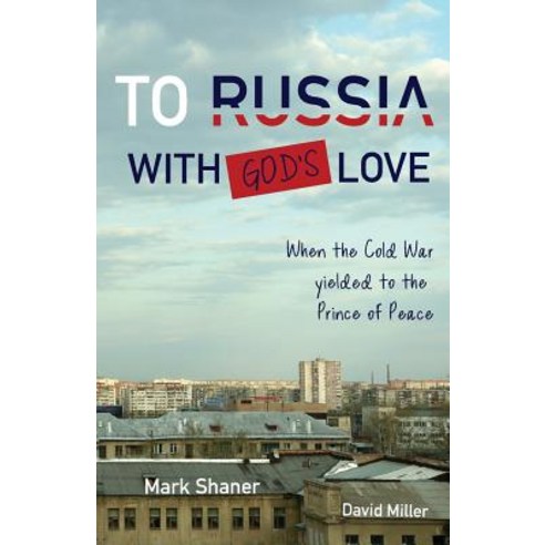(영문도서) To Russia with God''s Love: When the Cold War yielded to the Prince of Peace Paperback, 220 Desafio, English, 9780991635856