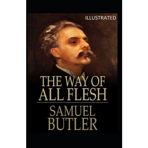 The Way of All Flesh Illustrated Paperback, Independently Published, English, 9798694374040