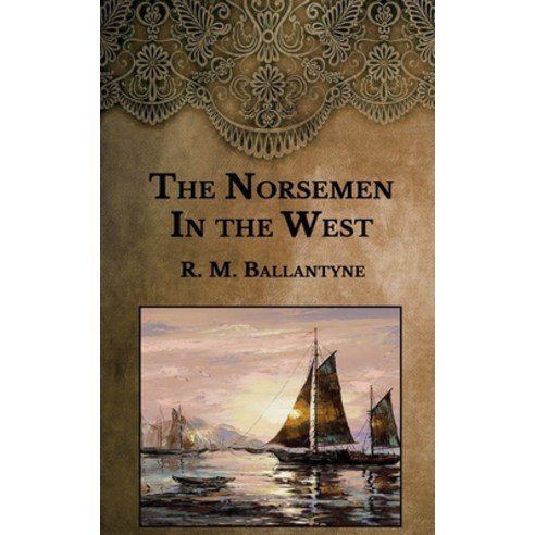 The Norsemen in the West Paperback, Independently Published, English, 9798593007650