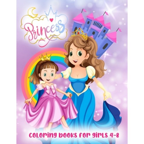princess coloring books for girls 4-8: coloring pages for kids Pretty Princess Paperback, Independently Published, English, 9798693658226