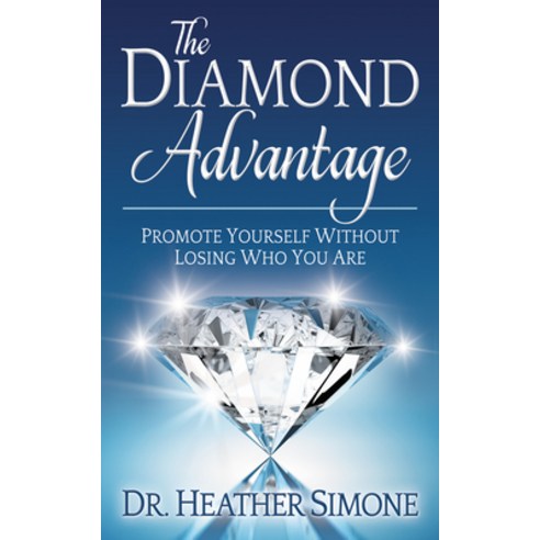 (영문도서) The Diamond Advantage: Promote Yourself Without Losing Who You Are Paperback, Morgan James Publishing, English, 9781642794205