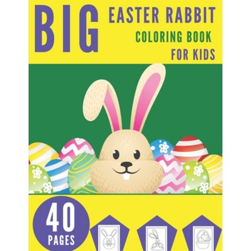 Big Easter Rabbit Coloring Book For Kids: Bunny Rabbits Pages Bible Activity Eggs Spring Creative Re... Paperback, Independently Published
