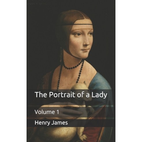 The Portrait of a Lady: Volume 1 Paperback, Independently Published, English, 9798709662100
