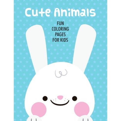 Cute Animals Fun Coloring Pages For Kids: Awesome Animal Illustrations To Color And Trace Childrens... Paperback, Independently Published