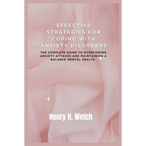 (영문도서) Effective Strategies for Coping with Anxiety Disorders: The complete guide to overcoming anxi... Paperback, Independently Published, English, 9798866698516