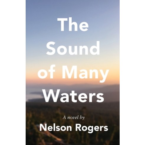 The Sound of Many Waters Paperback, Nelson Longley Rogers, English, 9781736599501