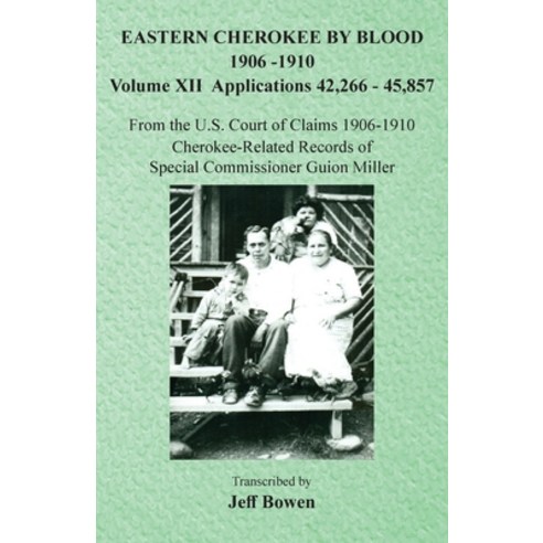 (영문도서) Eastern Cherokee By Blood 1906-1910: Volume XII Applications 42 266-45 857 Paperback, Native Study LLC, English, 9781649681553
