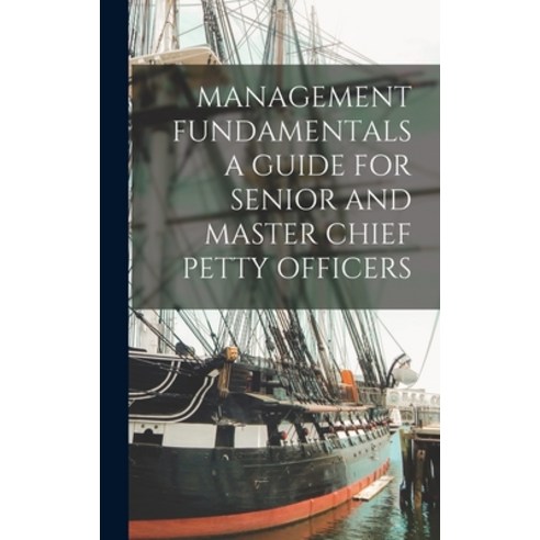(영문도서) Management Fundamentals a Guide for Senior and Master Chief Petty Officers Hardcover, Legare Street Press, English, 9781015978942