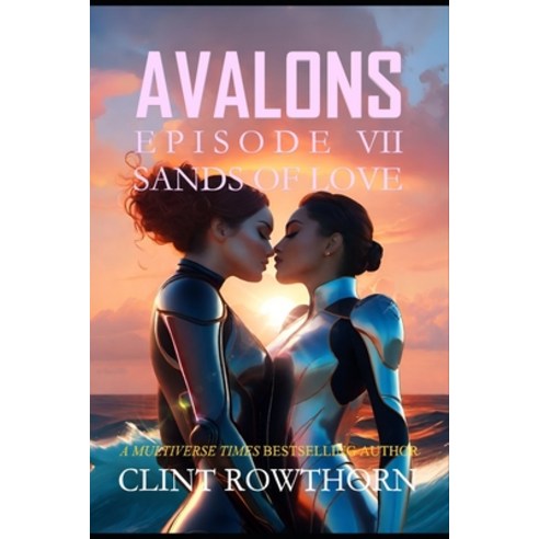 (영문도서) AVALONS Episode VII: Sands of Love Paperback, Independently Published, English, 9798862485202