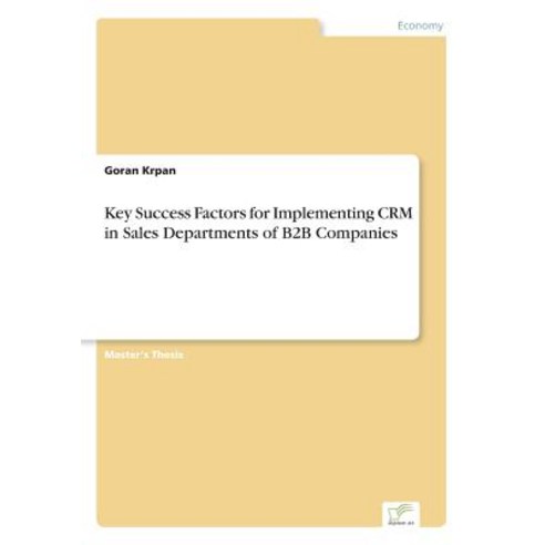 Key Success Factors for Implementing CRM in Sales Departments of B2B Companies Paperback, Diplom.de