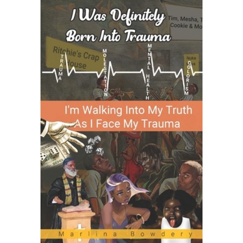(영문도서) I Was Definitely Born Into Trauma: I''m Walking My Truth As I Face My Trauma Paperback, Independently Published, English, 9798485019914